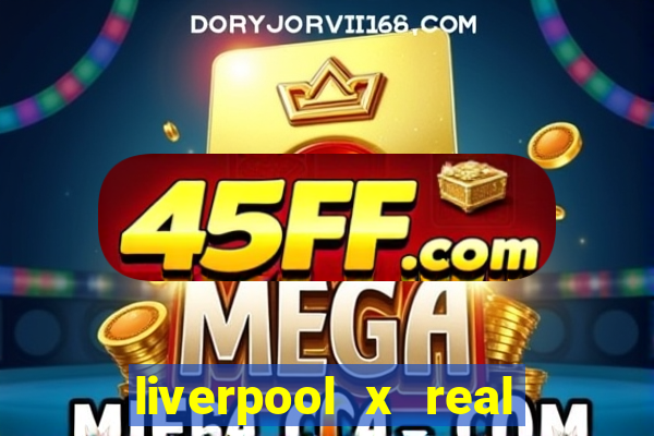 liverpool x real madrid ao vivo futemax
